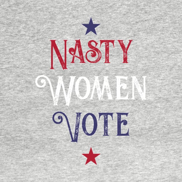 Nasty Women Vote by MTB Design Co